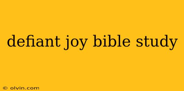 defiant joy bible study