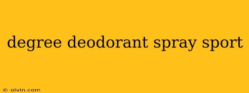 degree deodorant spray sport