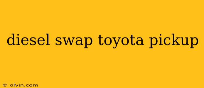 diesel swap toyota pickup