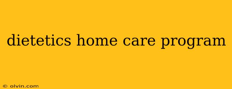 dietetics home care program