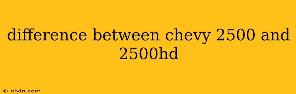 difference between chevy 2500 and 2500hd