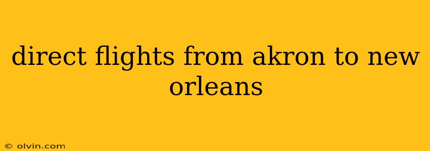 direct flights from akron to new orleans