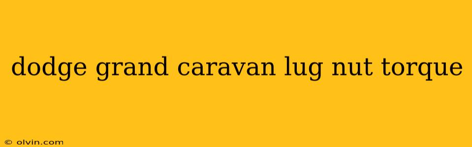 dodge grand caravan lug nut torque