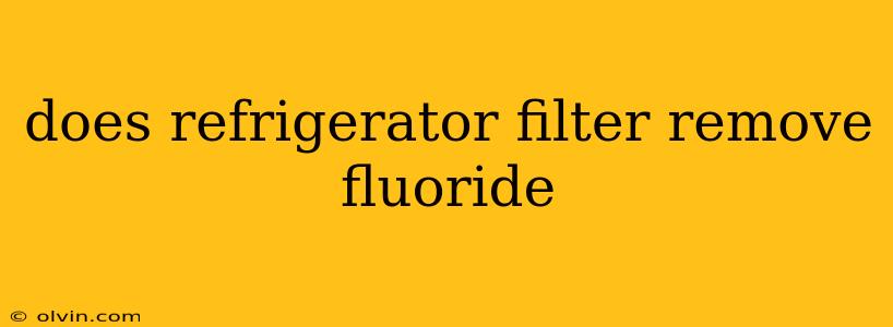 does refrigerator filter remove fluoride