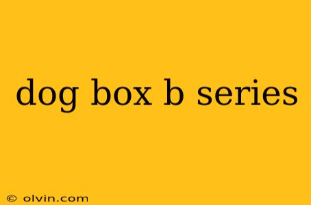 dog box b series