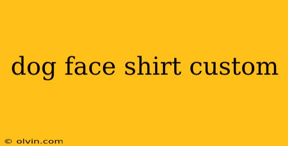 dog face shirt custom