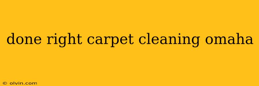 done right carpet cleaning omaha