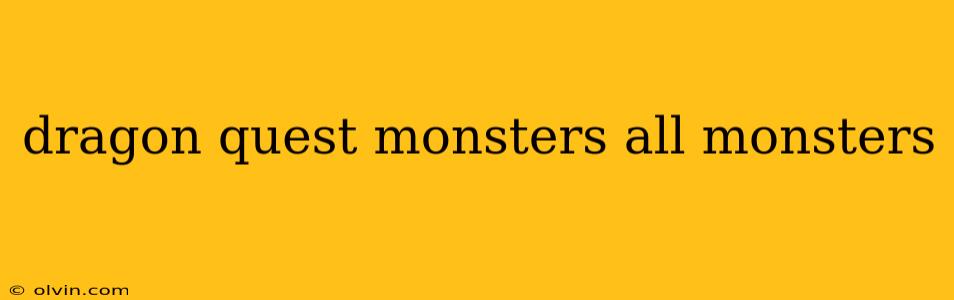 dragon quest monsters all monsters