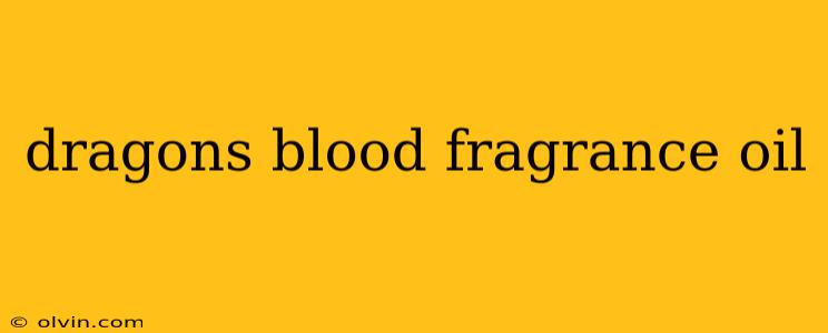 dragons blood fragrance oil