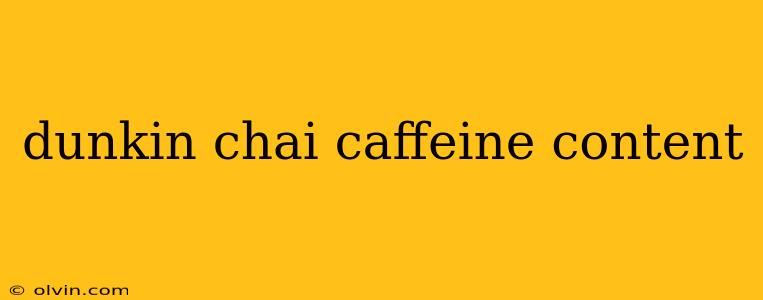 dunkin chai caffeine content