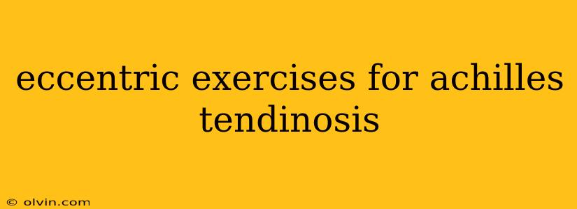 eccentric exercises for achilles tendinosis