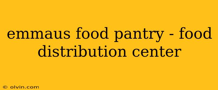 emmaus food pantry - food distribution center