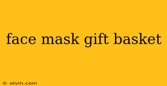 face mask gift basket