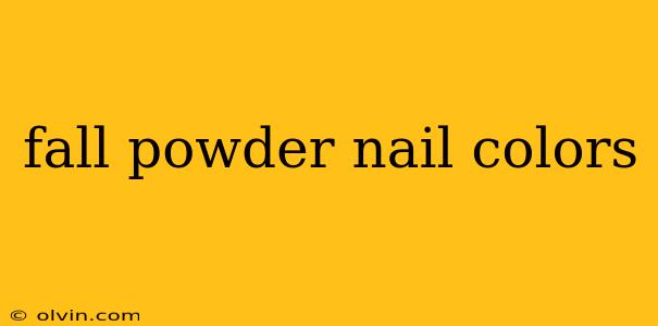 fall powder nail colors