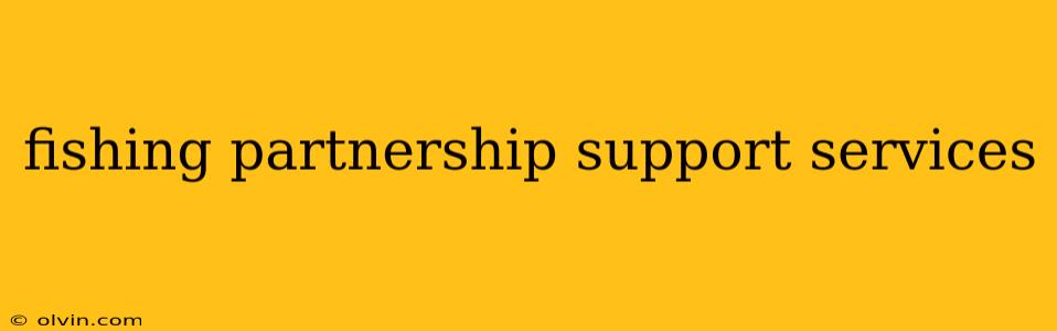 fishing partnership support services