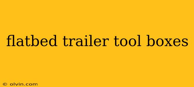 flatbed trailer tool boxes