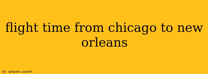 flight time from chicago to new orleans