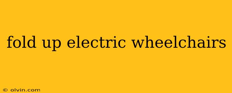 fold up electric wheelchairs