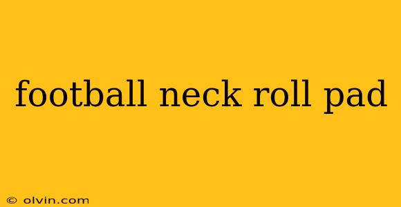 football neck roll pad