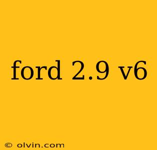 ford 2.9 v6