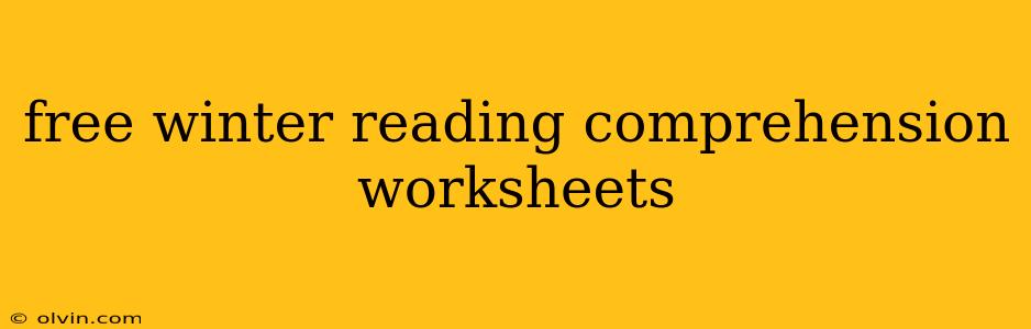 free winter reading comprehension worksheets