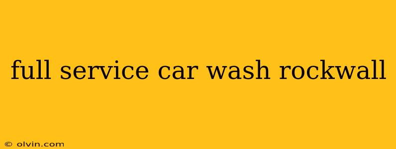 full service car wash rockwall