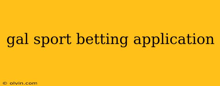 gal sport betting application