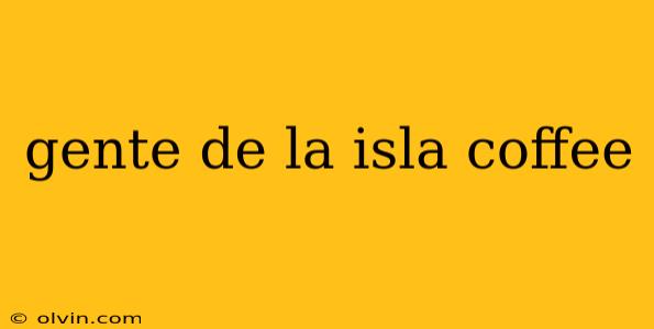 gente de la isla coffee