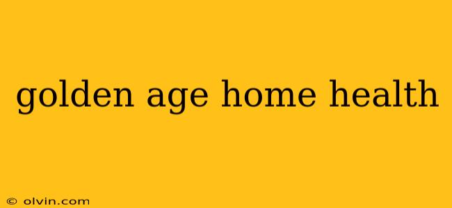 golden age home health