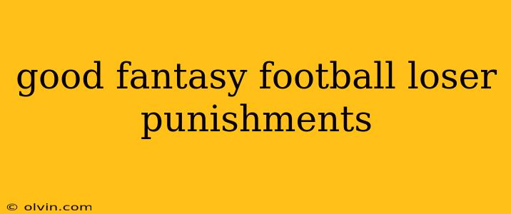 good fantasy football loser punishments