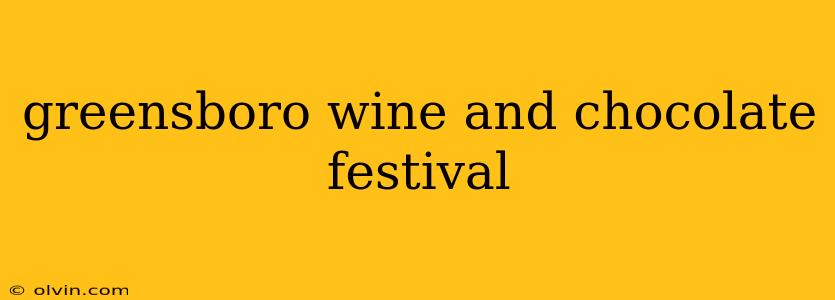 greensboro wine and chocolate festival