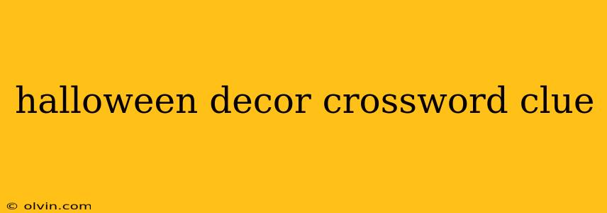 halloween decor crossword clue