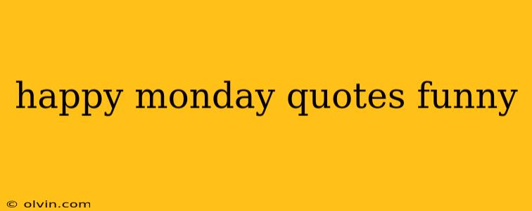 happy monday quotes funny