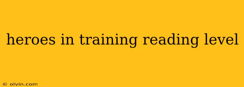 heroes in training reading level