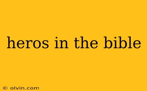 heros in the bible