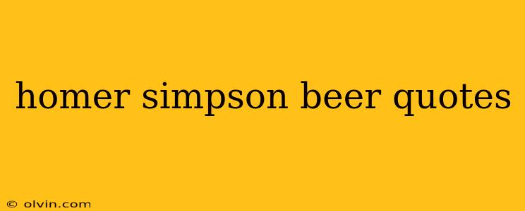 homer simpson beer quotes