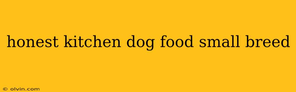 honest kitchen dog food small breed