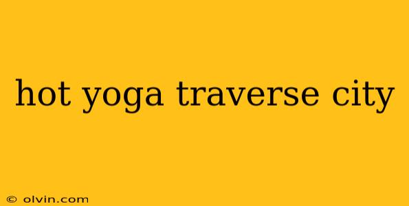 hot yoga traverse city