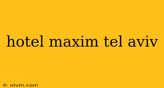 hotel maxim tel aviv