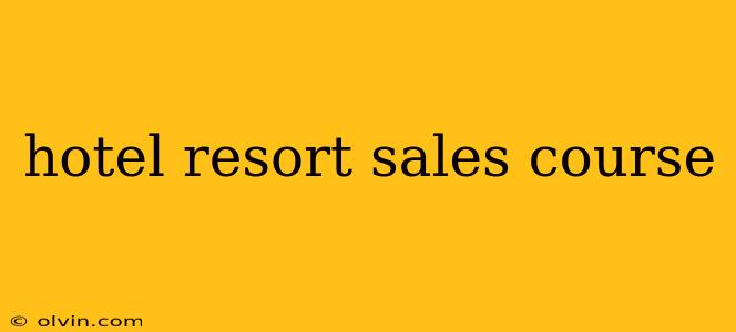 hotel resort sales course