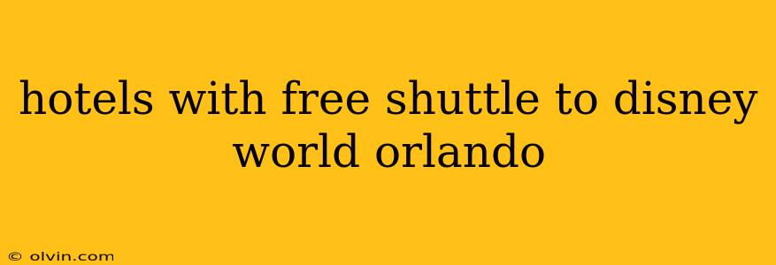 hotels with free shuttle to disney world orlando