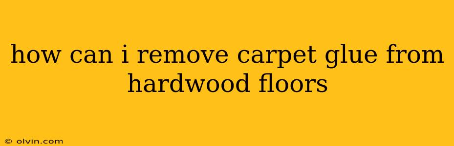 how can i remove carpet glue from hardwood floors