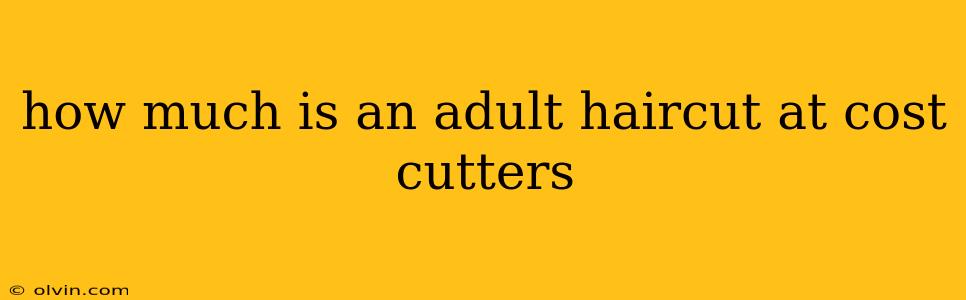 how much is an adult haircut at cost cutters