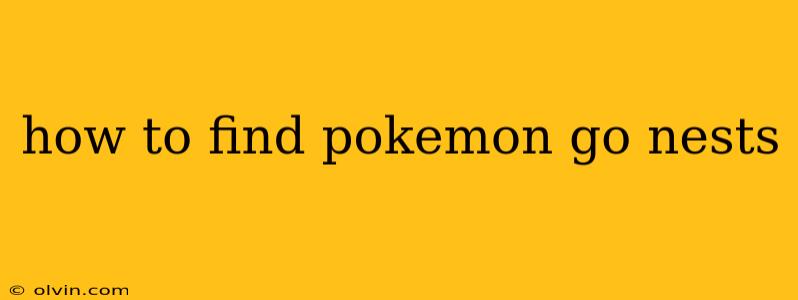 how to find pokemon go nests