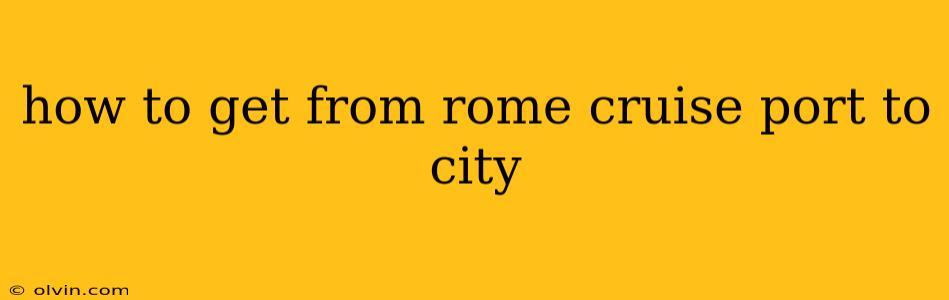 how to get from rome cruise port to city