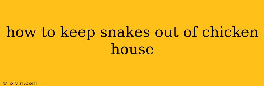 how to keep snakes out of chicken house