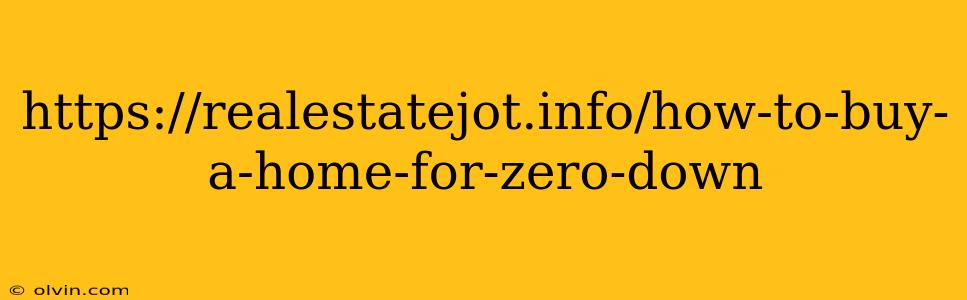 https://realestatejot.info/how-to-buy-a-home-for-zero-down