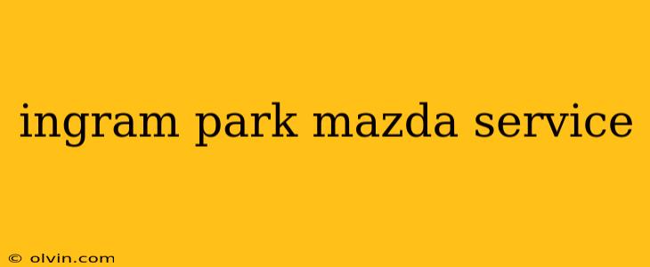 ingram park mazda service