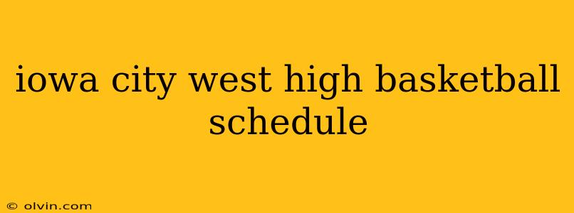 iowa city west high basketball schedule