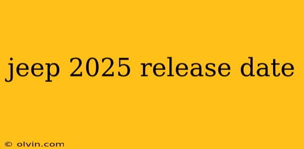 jeep 2025 release date